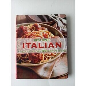Best Ever Italian: Over 100 Essential Recipes (2011 Softcover, Parragon Books)